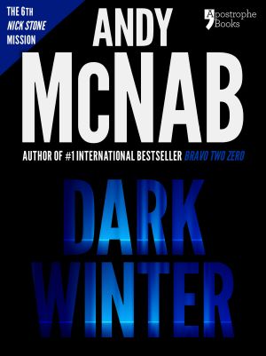 [Nick Stone 06] • Dark Winter (Nick Stone Book 6) · Andy McNab's Best-Selling Series of Nick Stone Thrillers - Now Available in the US, With Bonus Material